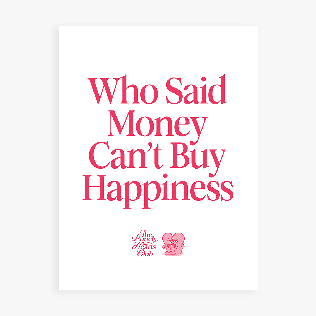 Who Said Money Can’t Buy Happiness - Handmade Screen Print
