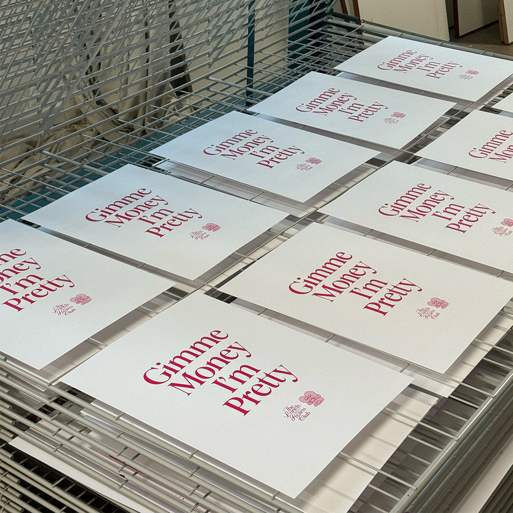 Gimme Money I'm Pretty - Handmade Screen Print